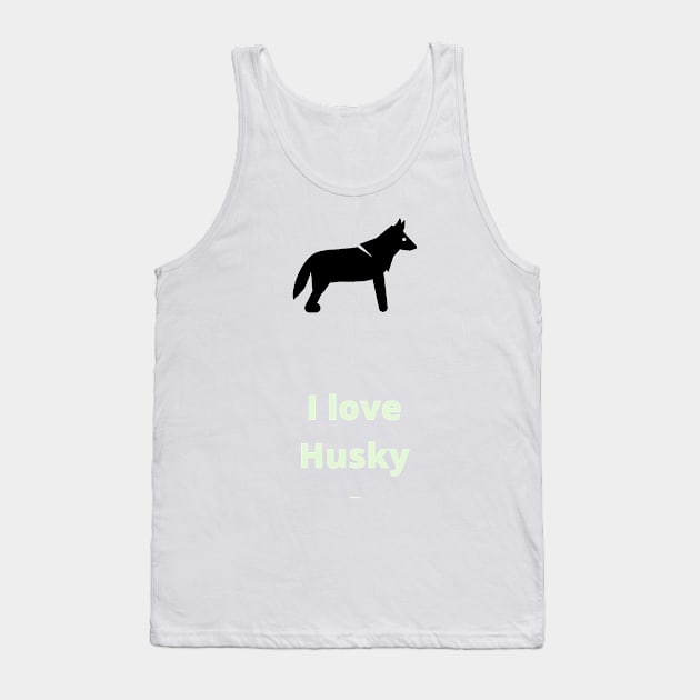 I love Huskys - Husky Tank Top by PsyCave